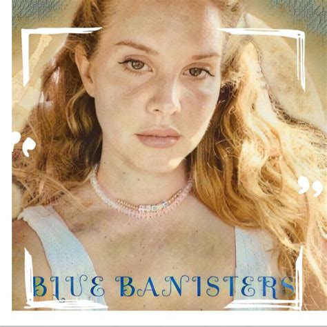 Lana Del Rey “blue Banisters” “text Book” And “wildflower Wildfire”