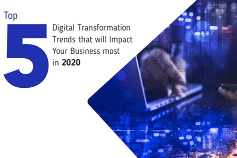 Top 5 Digital Transformation Trends For Companies In 2020