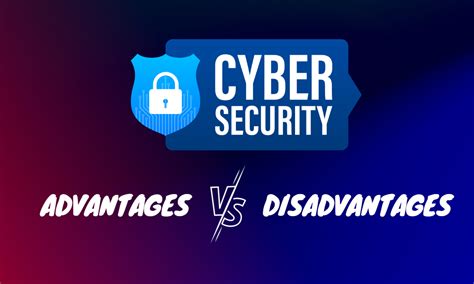 10 advantages and disadvantages of cyber security