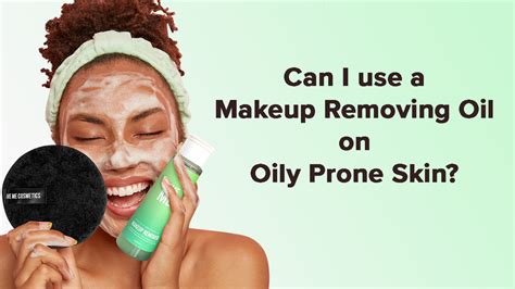 Can I Use Makeup Removing Oil On Oily Prone Skin Give Me Cosmetics