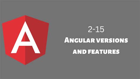 Angular Versions And Features Angularjs To 15