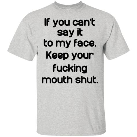 If You Cant Say It To My Face Keep Your Fucking Mouth Shut T Shirt Tank Hoodie