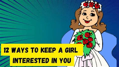 The 12 Best Ways To Keep A Girl Interested In You In A Relationship Youtube