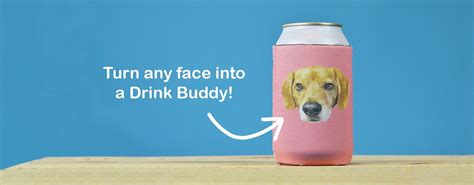 Drink Buddy Custom Pet Drink Koozie Drinking Buddies Drinks Drink
