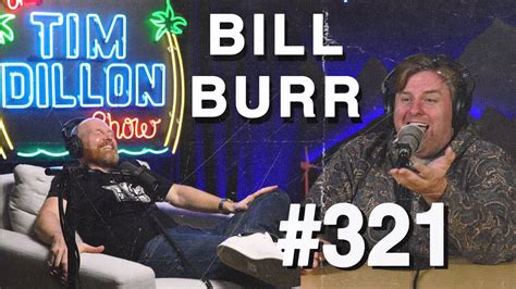 Bill Burr The Tim Dillon Show 321 Youtube