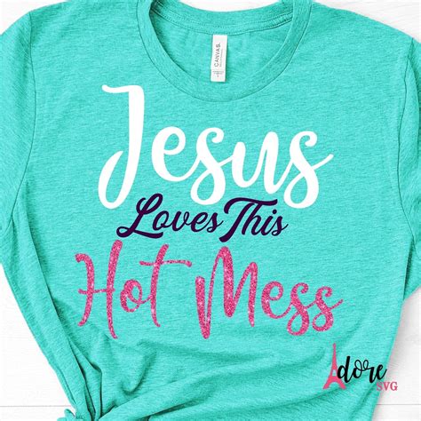 Jesus Loves This Hot Mess Is A Great Design For Shirts Tumblers Or Decor This Listing Is For A