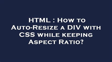 Html How To Auto Resize A Div With Css While Keeping Aspect Ratio
