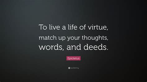 Epictetus Quote To Live A Life Of Virtue Match Up Your Thoughts