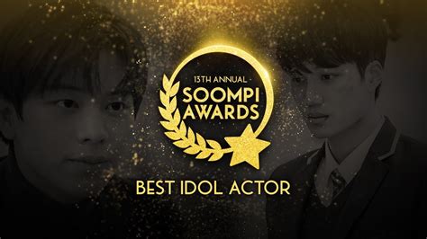 Nominees Best Idol Actor In The 13th Annual Soompi Awards Youtube