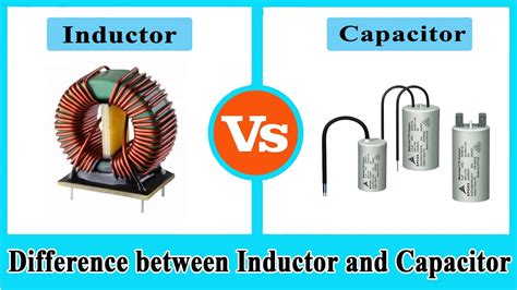 Capacitor Vs Inductor Capacitor And Inductor Difference Between