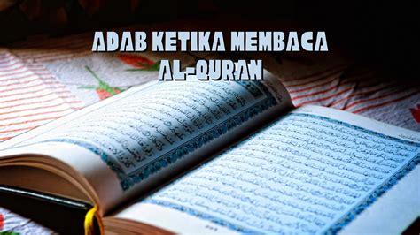 9 Adab Ketika Membaca Al Quran Dengan Benar Wajib Ketahui