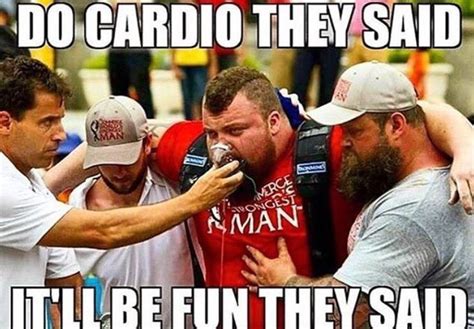 Nice They Said Cardio Would Be Fun Workout Memes Funny Gym Humor