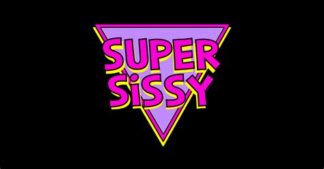 Sissy Super Sissy Sticker Teepublic