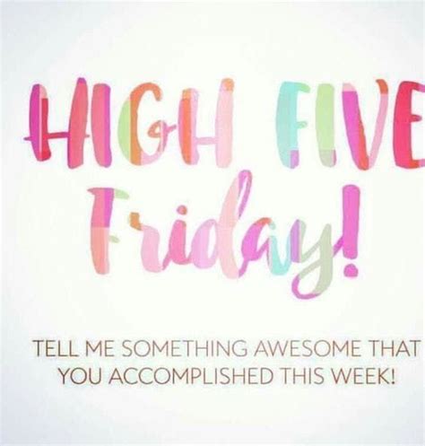 High Five Friday We Made It Tell Me Something Awesome You Accomplished