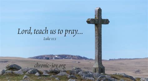 Praying Our Savior Jesus Teaches Us How To Pray Chronic Joy