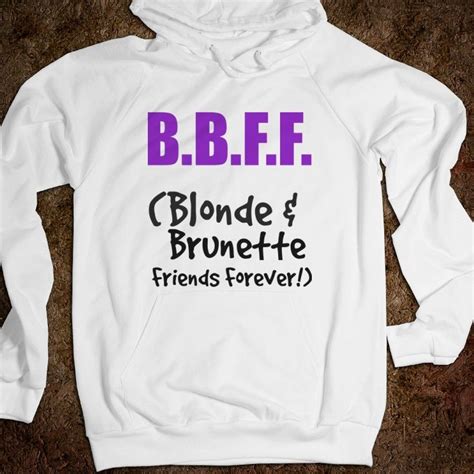 Blonde Best Friends Shirts Description Bbff Blonde And Brunette Friends Foreverpurple