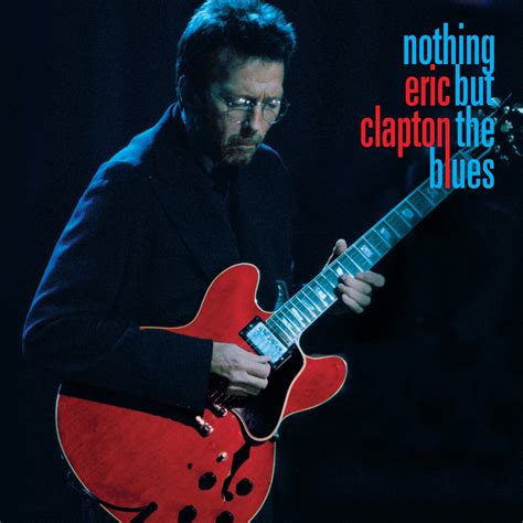 Eric Clapton Nothing But The Blues Reviews Album Of The Year