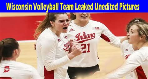 Wisconsin Volleyball Team Leaked Unedited Pictures Uncensored