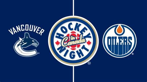 Hockey Night In Canada Canucks Vs Oilers Cbc Sports