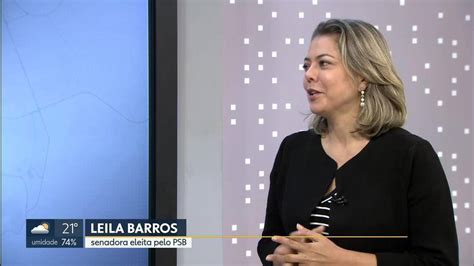 Bom Dia Df Entrevista Leila Barros Senadora Eleita Do Psb Bom Dia Df G1