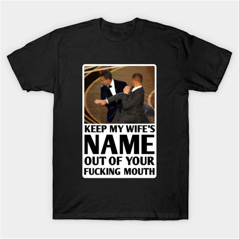 keep my wifes name out of your mouth keep my wifes name out of your mouth t shirt teepublic