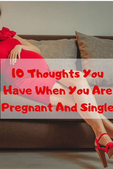 10 thoughts you have when you are pregnant and single single and pregnant pregnant thoughts