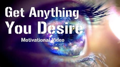 Get Anything You Desire Motivational Video Law Of Attraction Youtube