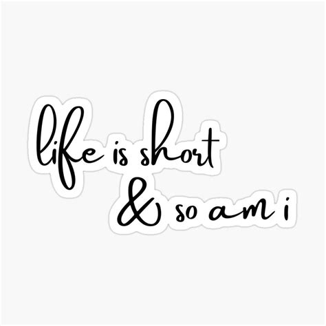Life Is Short And So Am I Short People Funny Quote Sticker For Sale