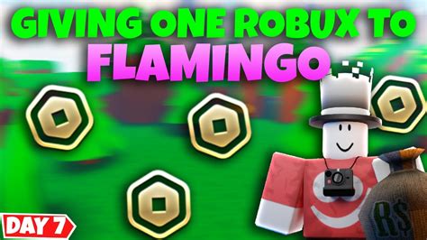Giving Flamingo One Robux Day 7 Youtube