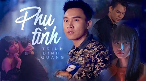 Phụ Tình Trịnh Đình Quang Mv 4k Official Youtube