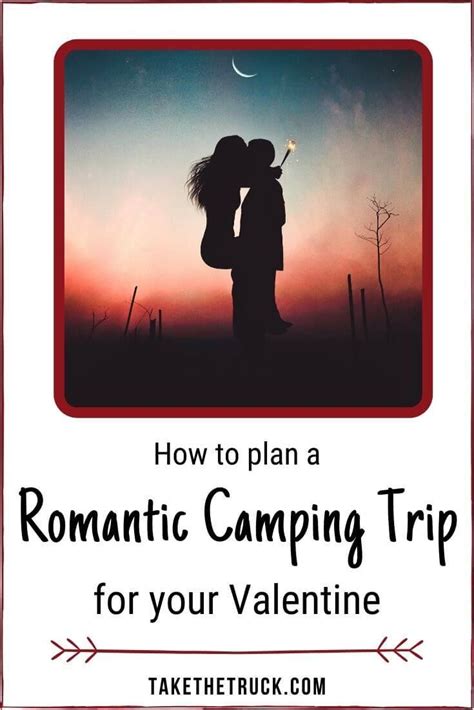 42 Romantic Camping Tips For Couples Take The Truck Romantic