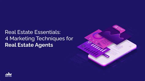Real Estate Essentials 4 Marketing Techniques For Real Estate Agents