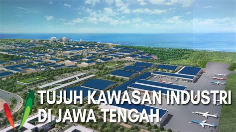 Tujuh Kawasan Industri Di Jawa Tengah YouTube