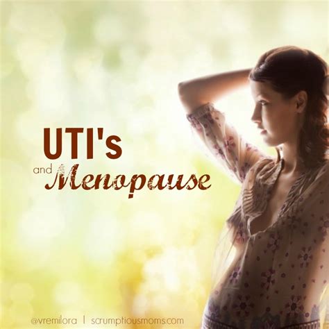 What Every Woman Should Know About Uti S And Menopause Scrumptiousmoms