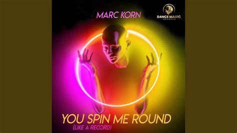 You Spin Me Round Like A Record YouTube Music