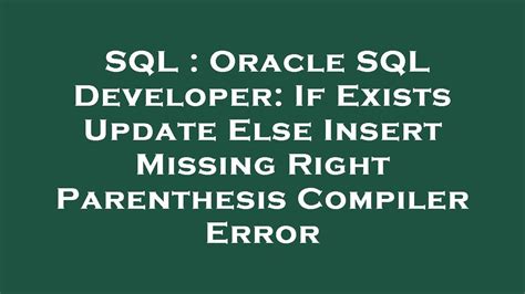 Sql Oracle Sql Developer If Exists Update Else Insert Missing Right