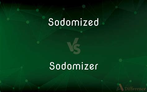 sodomized vs sodomizer — what s the difference