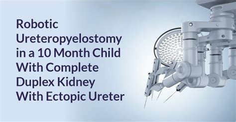 Robotic Ureteropyelostomy In A 10 Month Child With Complete Duplex