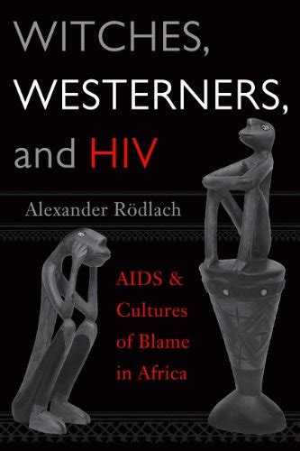 Pdf Witches Westerners And Hiv Aids And Cultures Of Blame In Africa