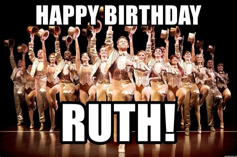 Happy Birthday Ruth A Chorus Line Meme Generator