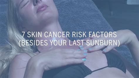 7 Skin Cancer Risk Factors Besides Your Last Sunburn Health Youtube