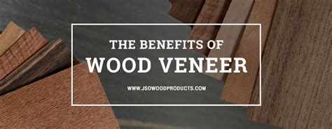 The Benefits Of Wood Veneer Jso Wood Products