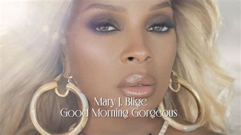 Mary J Blige Good Morning Gorgeous Official Lyric Video Good Morning Gorgeous Mary J
