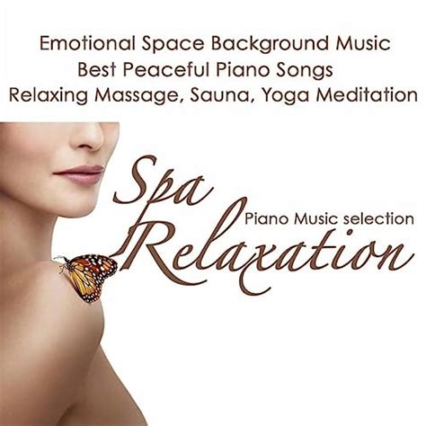 Spa Relaxation Piano Music Selection Emotional Space Background Music Best Peaceful Piano