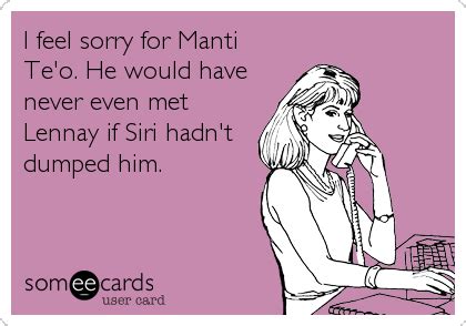 I Feel Sorry For Manti Te O He Would Have Never Even Met Lennay If Siri Hadn T Dumped Him