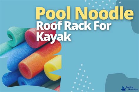 The Best Way To Transport Your Kayak Use A Pool Noodle Roof Rack