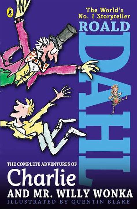 The Complete Adventures Of Charlie And Mr Willy Wonka By Roald Dahl