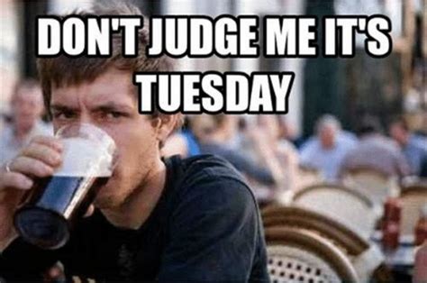 Getting bored on a tuesday afternoon? 101 Funny Tuesday Memes When You're Happy You Survived a ...