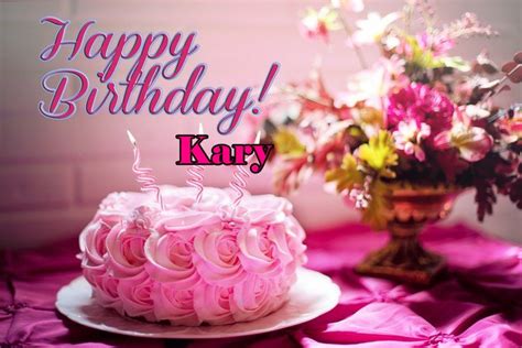 Happy Birthday Kary Happy Birthday Wishes