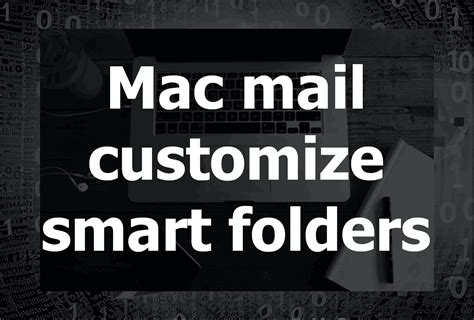 How To Customize Smart Folders In Mac Mail For Efficient Email